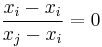 \frac{x_i-x_i}{x_j-x_i} = 0