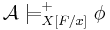 \!\mathcal A \models_{X[F/x]}^%2B \phi