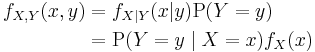 
\begin{align}
f_{X,Y}(x,y) &= f_{X|Y}(x|y)\mathrm{P}(Y=y)\\
             &= \mathrm{P}(Y=y \mid X=x) f_X(x)
\end{align}
