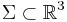 \Sigma\subset\mathbb R^3