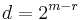 d = 2^{m-r}