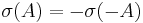 \sigma(A) = -\sigma(-A)