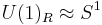 U(1)_R \approx S^1