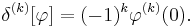 \delta^{(k)}[\varphi] = (-1)^k \varphi^{(k)}(0).