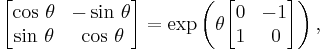 \begin{bmatrix}
\cos\,\theta & -\sin\,\theta \\
\sin\,\theta & \,\cos\,\theta \end{bmatrix}=
\exp\left( \theta               
\begin{bmatrix}
0 & -1 \\
1  &\,0 \end{bmatrix}
\right),
