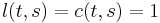 l(t,s)=c(t,s)=1