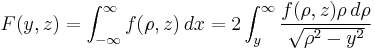 F(y,z)

=\int_{-\infty}^\infty f(\rho,z)\,dx

=2\int_y^\infty \frac{f(\rho,z)\rho\,d\rho}{\sqrt{\rho^2-y^2}}
