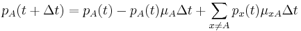 p_A(t%2B\Delta t) = p_A(t) - p_A(t)\mu_A\Delta t %2B \sum_{x\neq A}p_x(t)\mu_{xA}\Delta t 