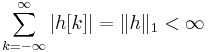 \sum_{k=-\infty}^{\infty}{\left|h[k]\right|} = \| h \|_1  < \infty