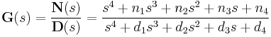  \textbf{G}(s) = \frac{\textbf{N}(s)}{\textbf{D}(s)} = \frac{s^{4} %2B n_{1}s^{3} %2B n_{2}s^{2} %2B n_{3}s %2B n_{4}}{s^{4} %2B d_{1}s^{3} %2B d_{2}s^{2} %2B d_{3}s %2B d_{4}}