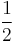 \frac{1}{2} \,