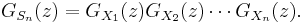 G_{S_n}(z) = G_{X_1}(z)G_{X_2}(z)\cdots G_{X_n}(z).