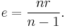 e={nr \over n-1}.