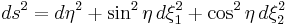 ds^2 = d\eta^2 %2B \sin^2\eta\,d\xi_1^2 %2B \cos^2\eta\,d\xi_2^2