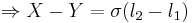 {\Rightarrow {X-Y=\sigma(l_2-l_1)}}\,