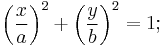 \left(\frac{x}{a}\right)^{2}%2B\left(\frac{y}{b}\right)^{2}=1;\,\!