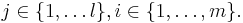  j\in\{1,\ldots l\}, i\in\{1,\ldots,m\}.