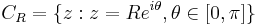 C_R=\{z�: z=R e^{i \theta}, \theta\in [0,\pi]\}