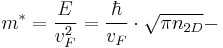 m^* = \frac{E}{v_F^2} = \frac{\hbar}{v_F}\cdot \sqrt{\pi n_{2D}} - \ 