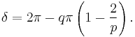 \delta = 2\pi - q\pi\left(1-{2\over p}\right).