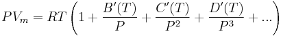 PV_m=RT\left(1%2B\frac{B^\prime(T)}{P}%2B\frac{C^\prime(T)}{P^2}%2B\frac{D^\prime(T)}{P^3}%2B...\right)