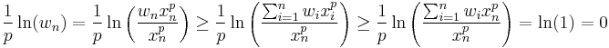 \frac{1}{p}\ln(w_n)=\frac{1}{p}\ln\left(\frac{w_nx_n^p}{x_n^p}\right)
\geq\frac{1}{p}\ln\left(\frac{\sum_{i=1}^nw_ix_i^p}{x_n^p}\right)\geq\frac{1}{p}\ln\left(\frac{\sum_{i=1}^nw_ix_n^p}{x_n^p}\right)=\ln(1)=0