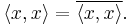 \langle x,x \rangle = \overline{\langle x,x \rangle}.