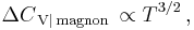 \Delta C_{\,{\rm V|\,magnon}}\,\propto T^{3/2}\,,