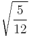 \sqrt{\frac{5}{12}}\!\,