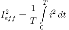 I_{eff}^2= \frac{1}{T}\int\limits_{0}^{T}i^2\,dt