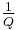 \textstyle \frac{1}{Q}