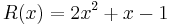 R(x) = 2x^2%2Bx-1\,\!