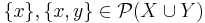 \{ x \}, \{ x, y \} \in \mathcal{P}(X \cup Y) 