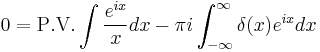  0= \mathrm{P.V.} \int \frac{e^{ix}}{x} dx - \pi i \int_{-\infty}^{\infty}\delta(x) e^{ix} dx 