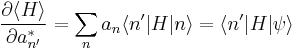 \frac{\partial \langle H \rangle}{\partial a_{n'}^{*}}
= \sum_{n} a_n \langle n'|H|n \rangle
= \langle n'|H|\psi\rangle
