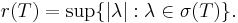 r(T) = \sup \{|\lambda|�: \lambda \in \sigma(T)\}.