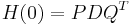 H(0) = PDQ^T