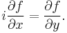 { i \dfrac{ \partial f }{ \partial x } } = \dfrac{ \partial f }{ \partial y } . 