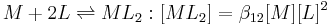 M%2B2L \rightleftharpoons ML_2: [ML_2]=\beta_{12}[M][L]^2