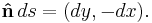 \mathbf{\hat n}\,ds = ( dy, -dx).