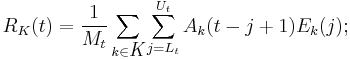 
R_{ K}(t) = \frac{1}{M_t} \sum_{k\in {\textit K}} \sum_{j={L_t}}^{U_t}
A_k(t-j%2B1)E_k(j);
