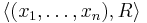 \langle (x_1,\ldots,x_n),R \rangle