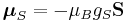 \boldsymbol{\mu}_S = -\mu_Bg_S\mathbf{S}