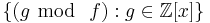  \lbrace(g\ \bmod\ \ f)�: g \in \mathbb{Z}[x] \rbrace 