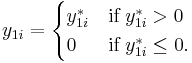  y_{1i} = \begin{cases} 
    y_{1i}^* & \textrm{if} \; y_{1i}^* >0 \\ 
    0   & \textrm{if} \; y_{1i}^* \leq 0.
\end{cases}