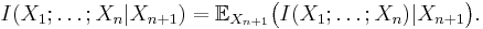 I(X_1;\ldots;X_n|X_{n%2B1}) = \mathbb E_{X_{n%2B1}}\big(I(X_1;\ldots;X_n)|X_{n%2B1}\big).