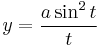 y=\frac{a\sin^2 t}{t}