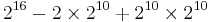 2^{16} - 2 \times 2^{10} %2B 2^{10} \times 2^{10}