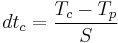 dt_{c} = \frac{T_{c} - T_{p}}{S}