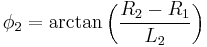 \phi_2 = \arctan \left({R_2 - R_1 \over L_2}\right)